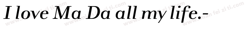 I love Ma Da all my life.字体转换